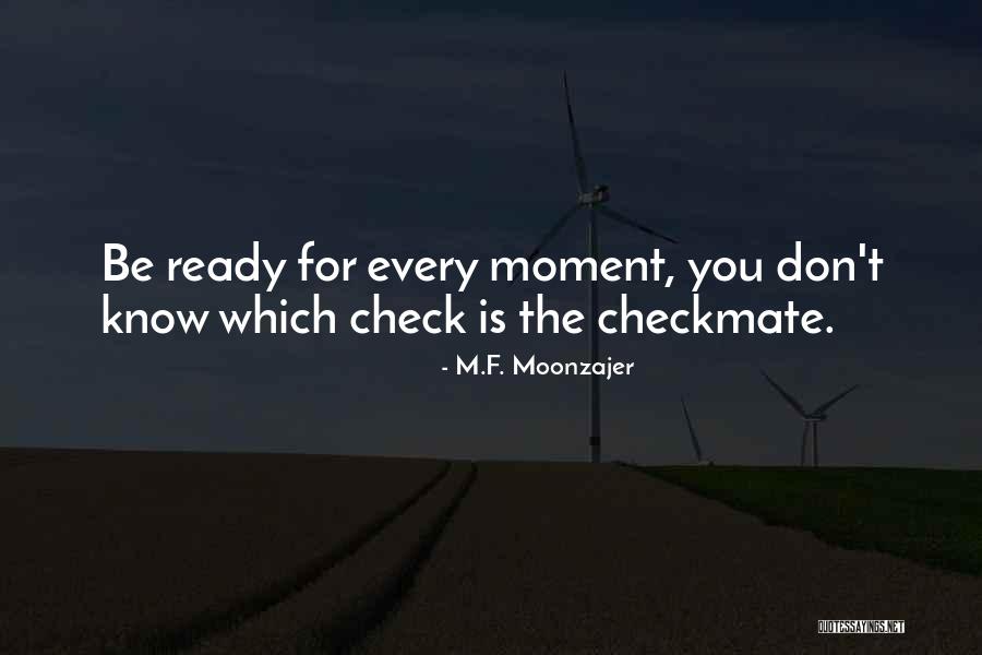 Moment You Quotes By M.F. Moonzajer Moment You Quotes By M.F. Moonzajer