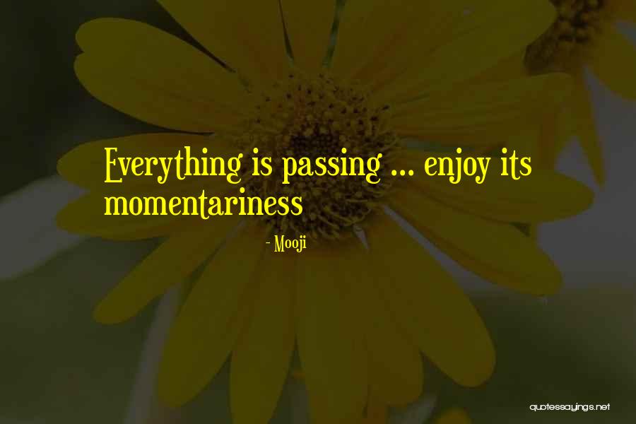 Momentariness Quotes By Mooji Momentariness Quotes By Mooji