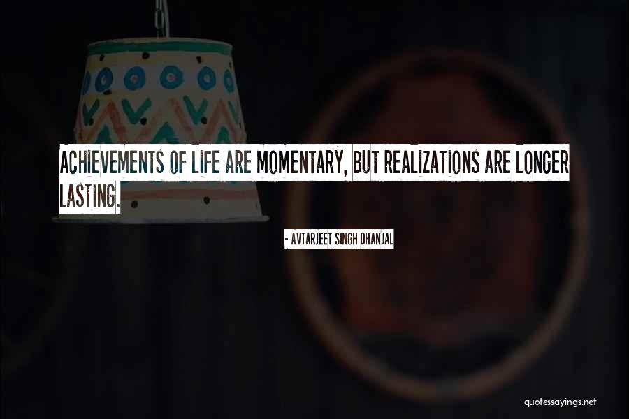 Momentary Life Quotes By Avtarjeet Singh Dhanjal Momentary Life Quotes By Avtarjeet Singh Dhanjal