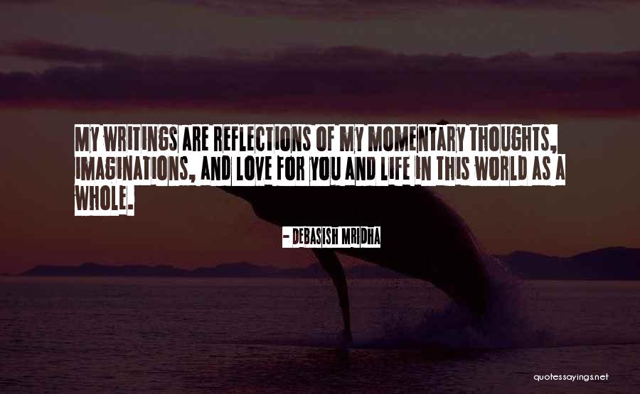 Momentary Life Quotes By Debasish Mridha Momentary Life Quotes By Debasish Mridha