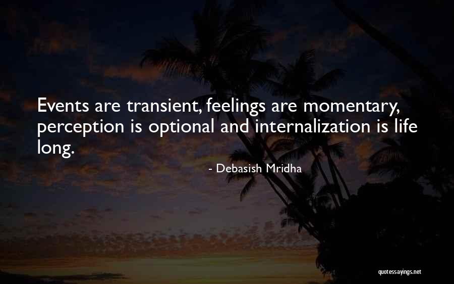 Momentary Life Quotes By Debasish Mridha Momentary Life Quotes By Debasish Mridha
