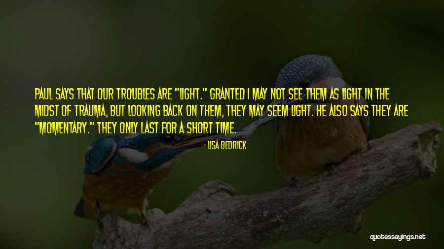 Momentary Life Quotes By Lisa Bedrick Momentary Life Quotes By Lisa Bedrick