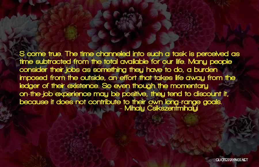 Momentary Life Quotes By Mihaly Csikszentmihalyi Momentary Life Quotes By Mihaly Csikszentmihalyi