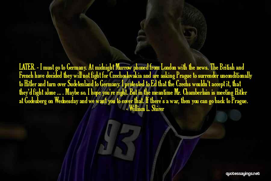 Momentity Quotes By William L. Shirer Momentity Quotes By William L. Shirer