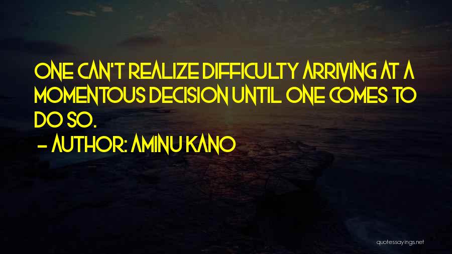 Momentous Quotes By Aminu Kano