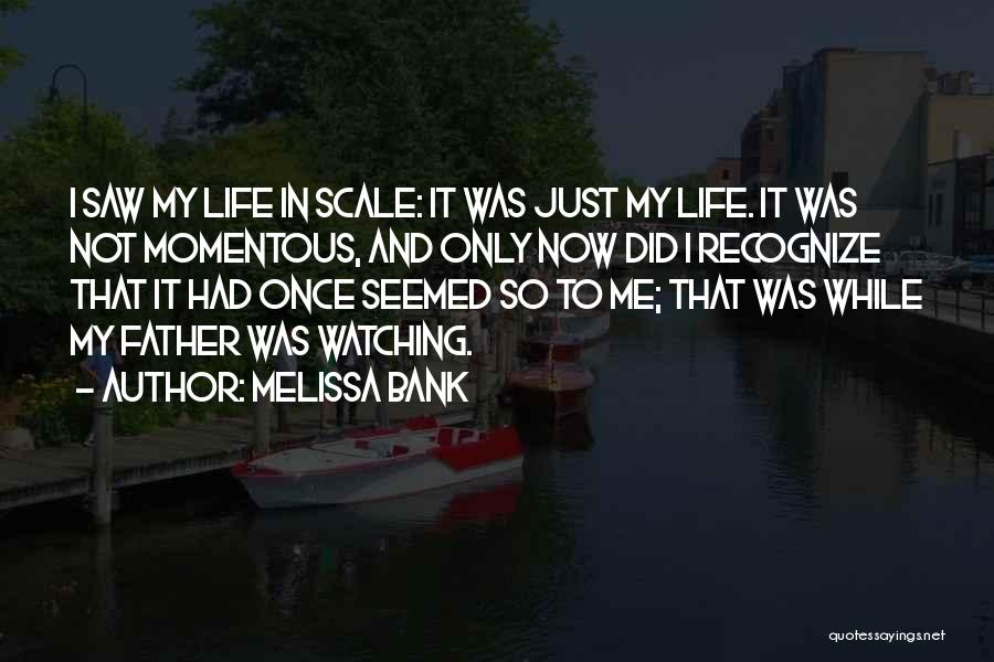 Momentous Quotes By Melissa Bank