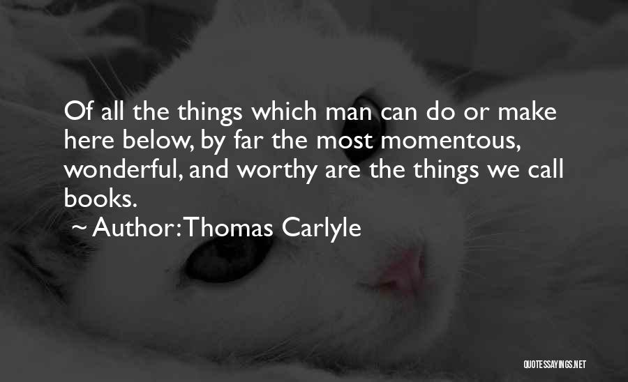 Momentous Quotes By Thomas Carlyle