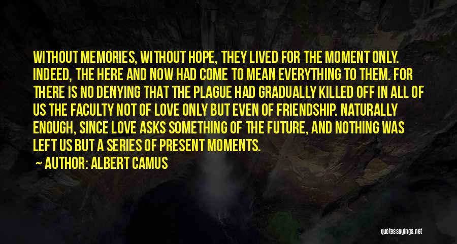 Moments And Memories Quotes By Albert Camus