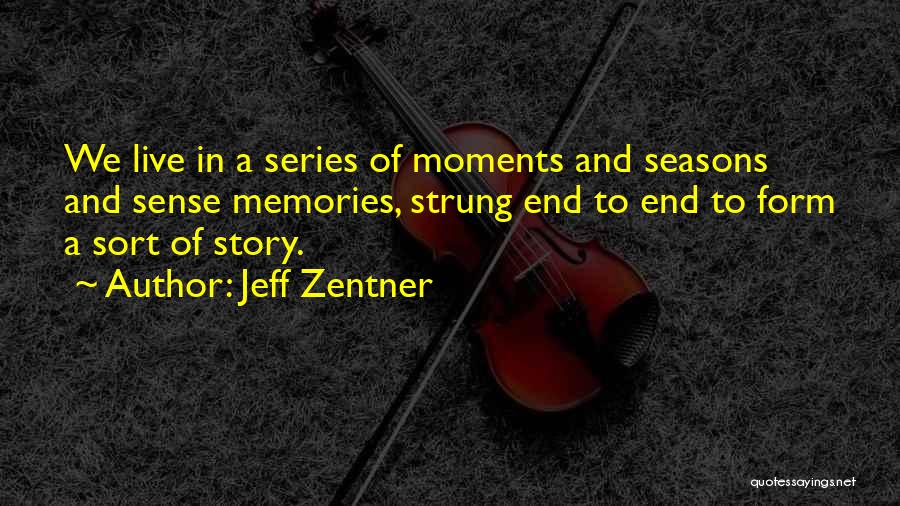 Moments And Memories Quotes By Jeff Zentner