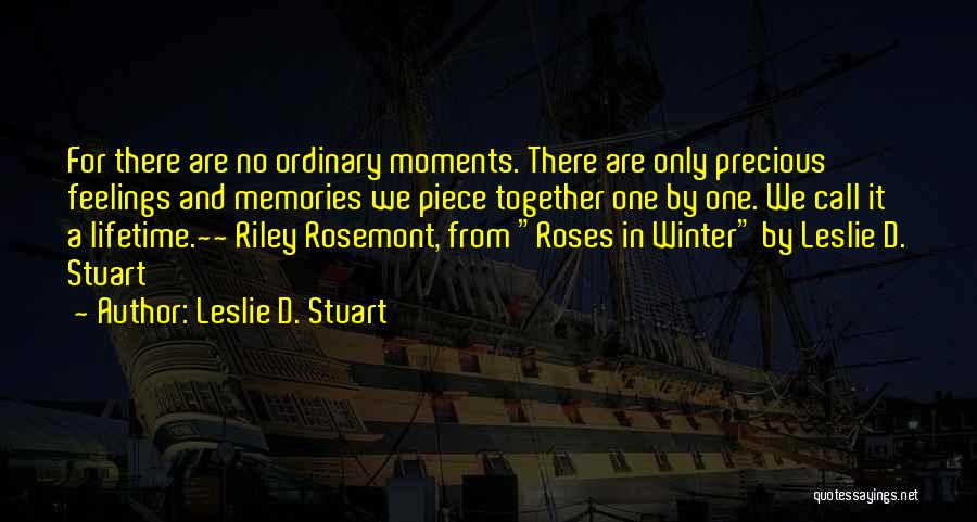 Moments And Memories Quotes By Leslie D. Stuart