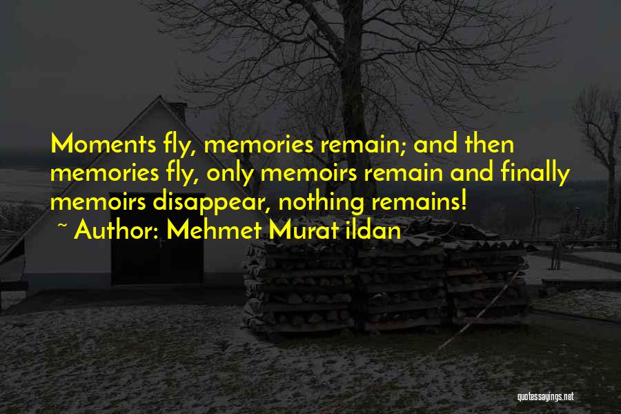 Moments And Memories Quotes By Mehmet Murat Ildan