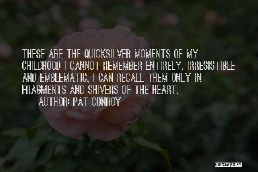 Moments And Memories Quotes By Pat Conroy