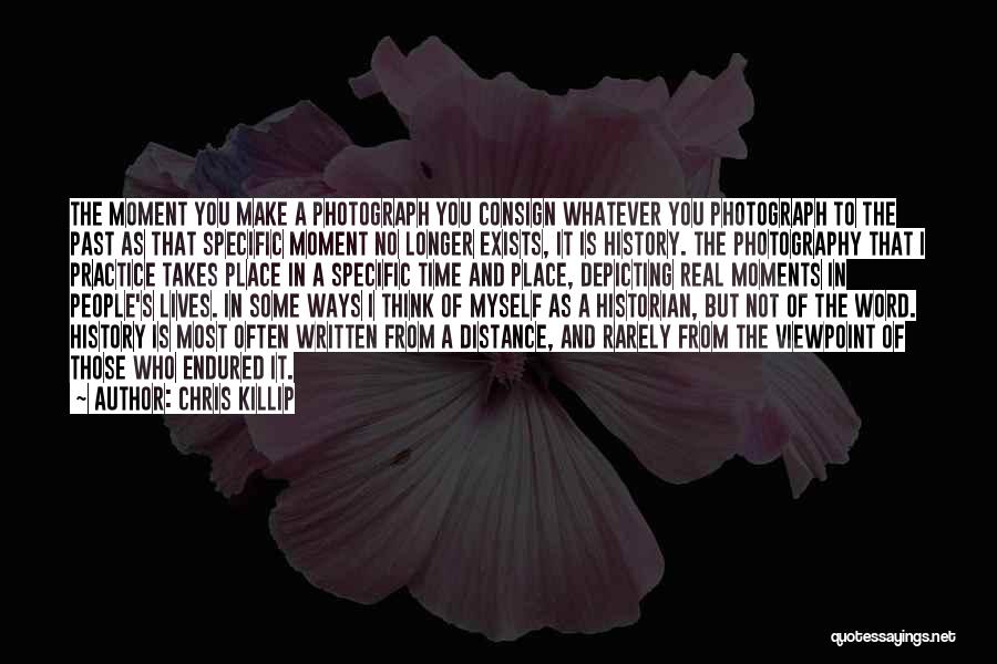 Moments And Photography Quotes By Chris Killip