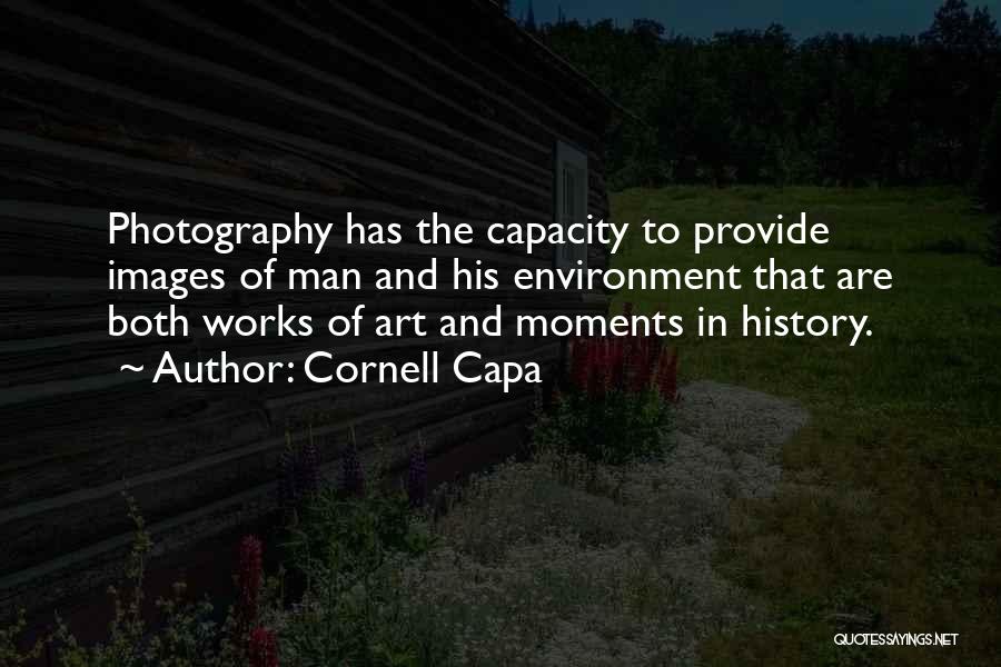 Moments And Photography Quotes By Cornell Capa