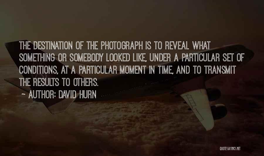 Moments And Photography Quotes By David Hurn