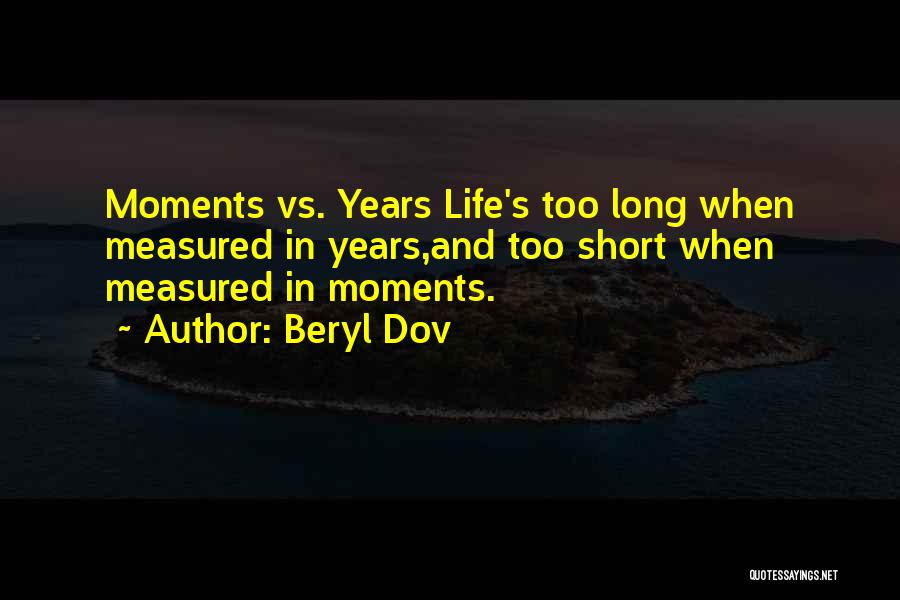 Moments Are Measured By The Moments Quotes By Beryl Dov
