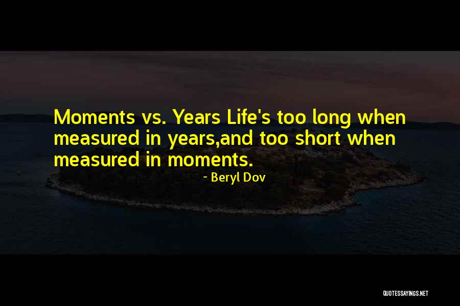 Moments Are Measured By The Moments Quotes By Beryl Dov