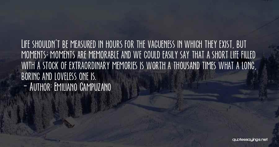 Moments Are Measured By The Moments Quotes By Emiliano Campuzano