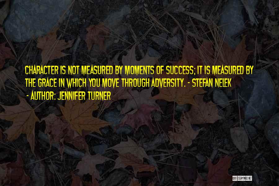 Moments Are Measured By The Moments Quotes By Jennifer Turner
