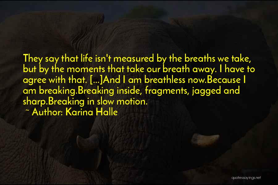 Moments Are Measured By The Moments Quotes By Karina Halle