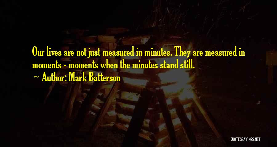 Moments Are Measured By The Moments Quotes By Mark Batterson