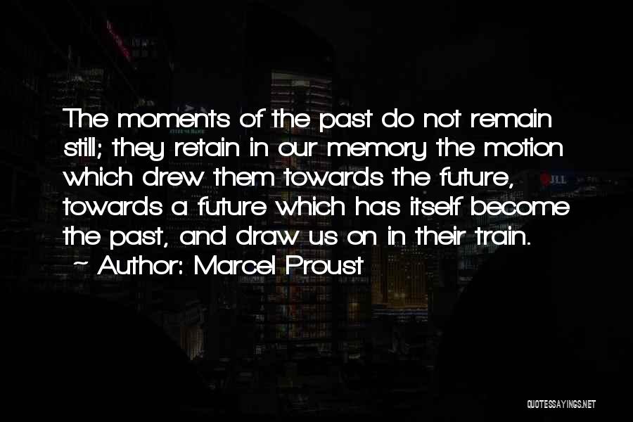 Moments Become Memories Quotes By Marcel Proust