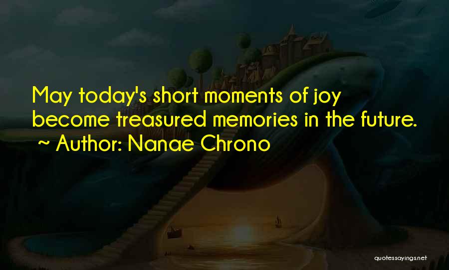 Moments Become Memories Quotes By Nanae Chrono
