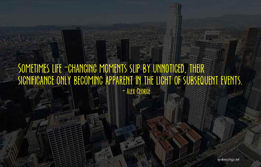 Moments Changing Quotes By Alex George Moments Changing Quotes By Alex George
