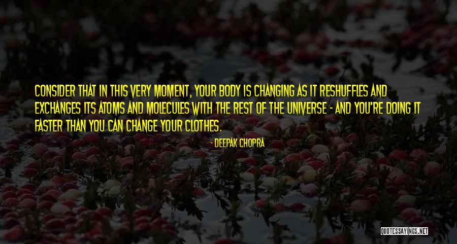 Moments Changing Quotes By Deepak Chopra Moments Changing Quotes By Deepak Chopra