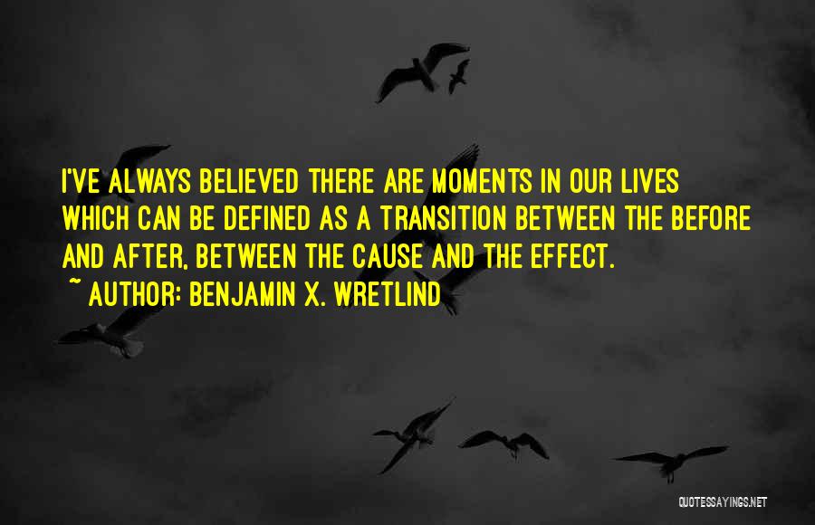 Moments In Between Quotes By Benjamin X. Wretlind