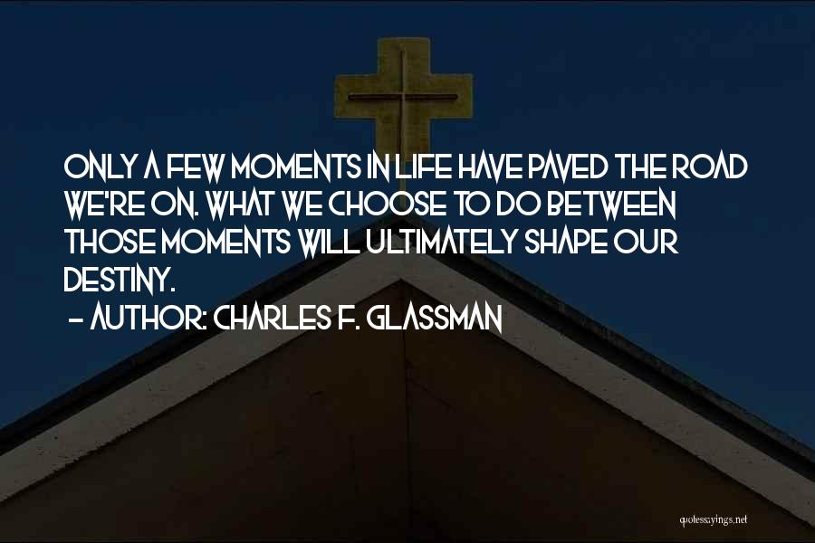 Moments In Between Quotes By Charles F. Glassman