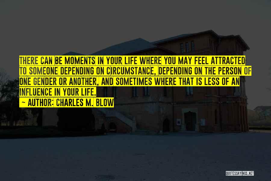 Moments In Life Quotes By Charles M. Blow