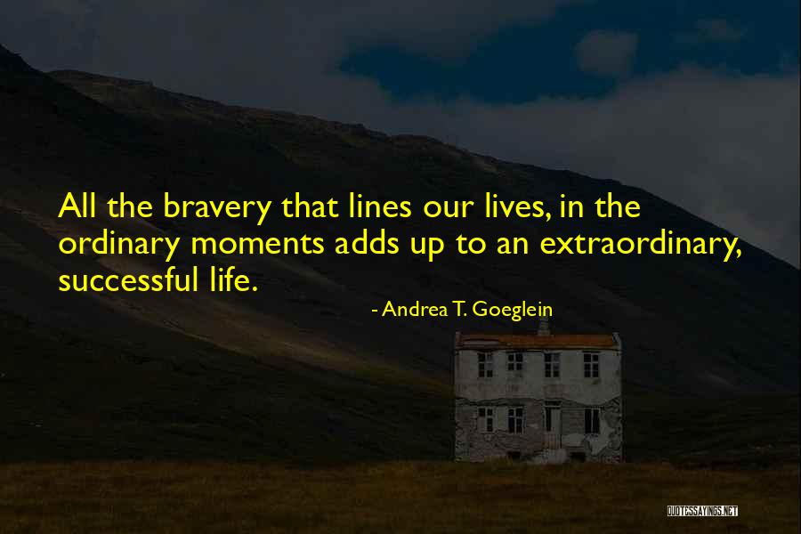 Moments In Our Life Quotes By Andrea T. Goeglein