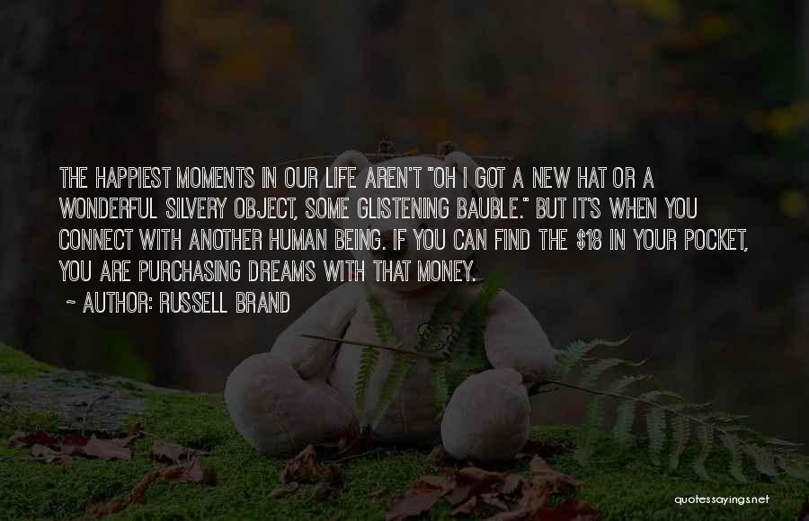 Moments In Our Life Quotes By Russell Brand