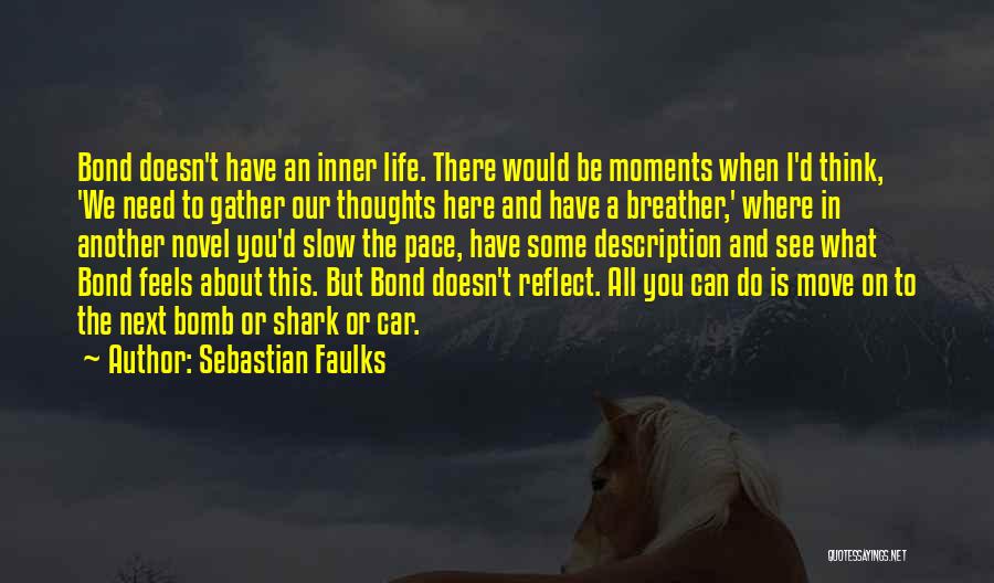 Moments In Our Life Quotes By Sebastian Faulks