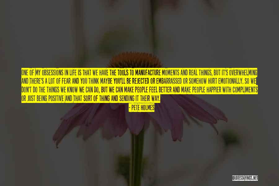 Moments Of Being Quotes By Pete Holmes Moments Of Being Quotes By Pete Holmes