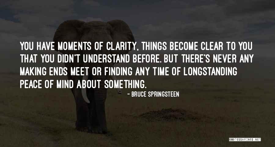 Moments Of Clarity Quotes By Bruce Springsteen