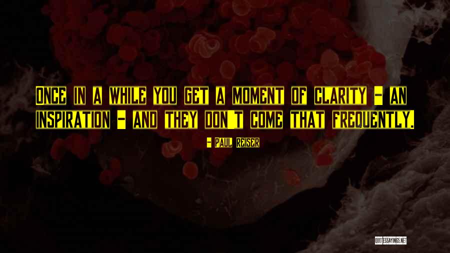 Moments Of Clarity Quotes By Paul Reiser