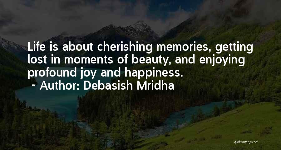 Moments Of Joy Quotes By Debasish Mridha