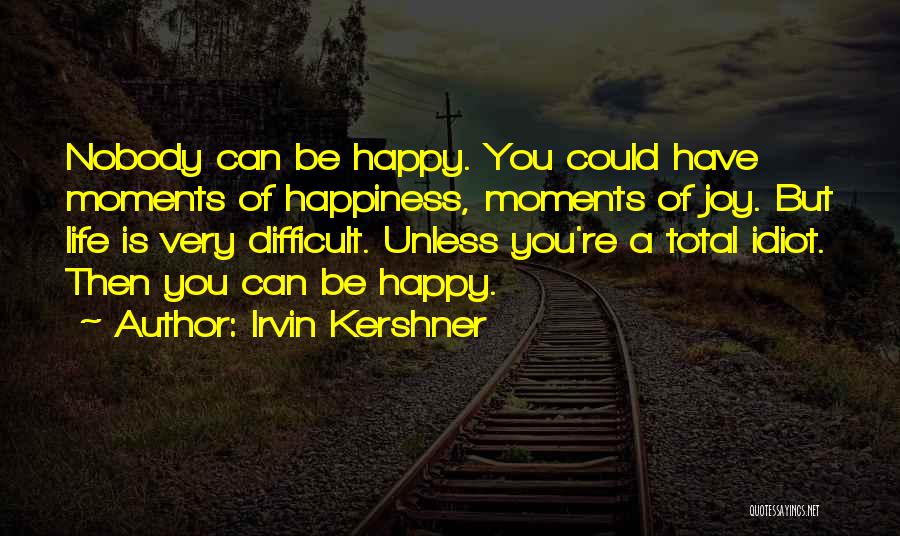 Moments Of Joy Quotes By Irvin Kershner