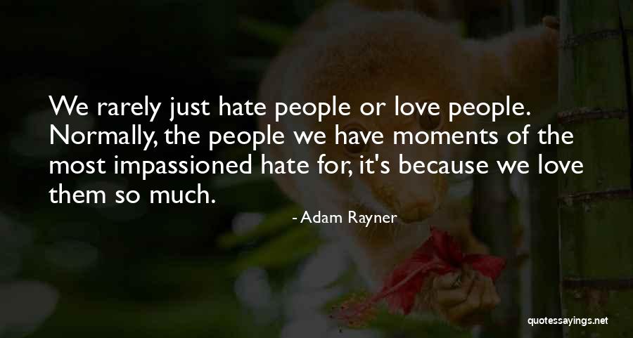 Moments Of Love Quotes By Adam Rayner Moments Of Love Quotes By Adam Rayner
