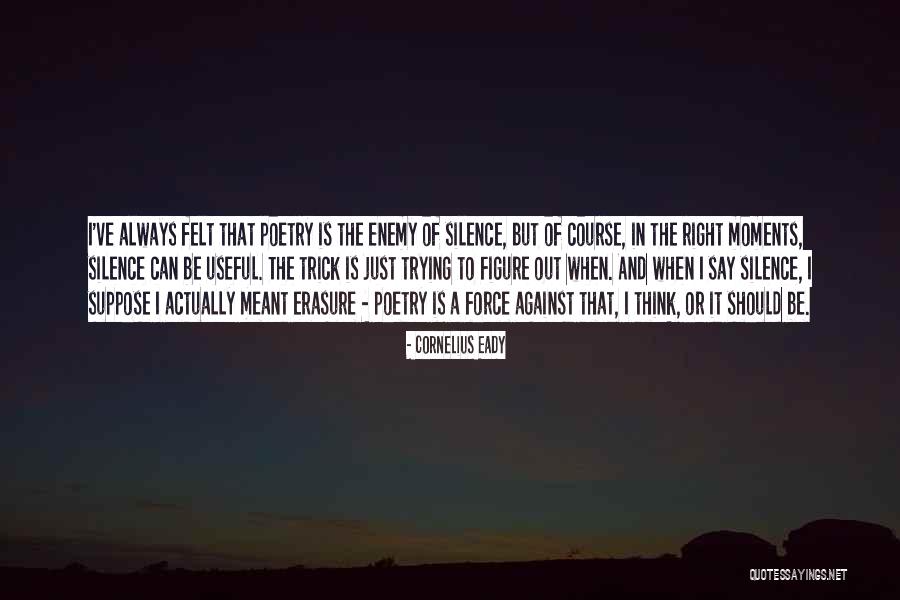 Moments Of Silence Quotes By Cornelius Eady Moments Of Silence Quotes By Cornelius Eady