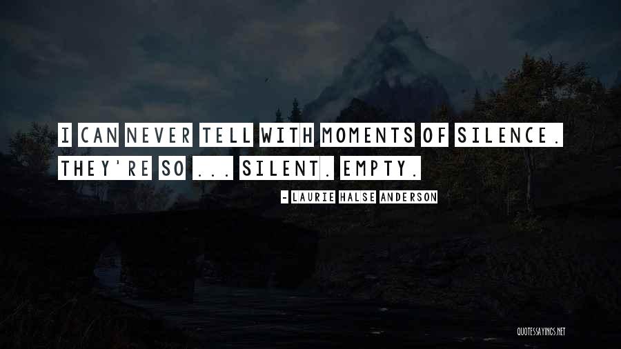 Moments Of Silence Quotes By Laurie Halse Anderson Moments Of Silence Quotes By Laurie Halse Anderson