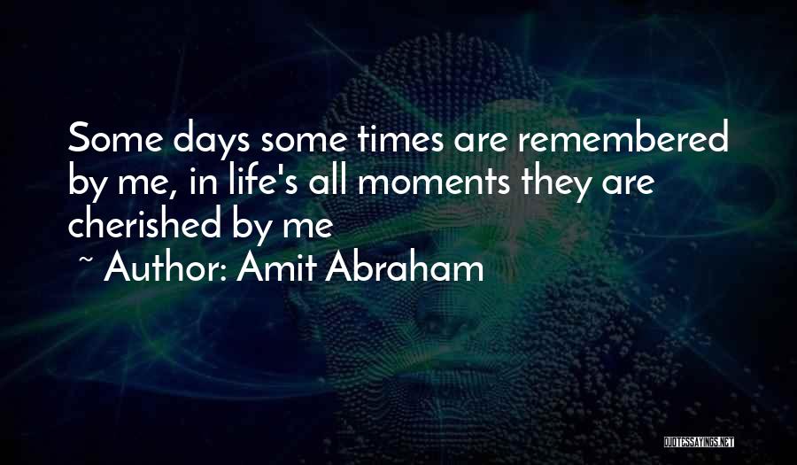 Moments Remembered Quotes By Amit Abraham