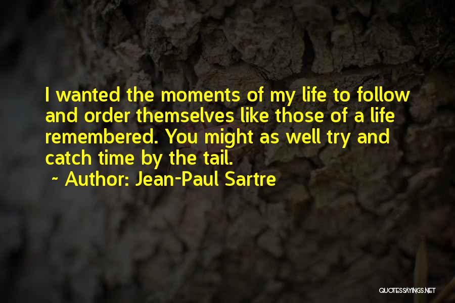 Moments Remembered Quotes By Jean-Paul Sartre