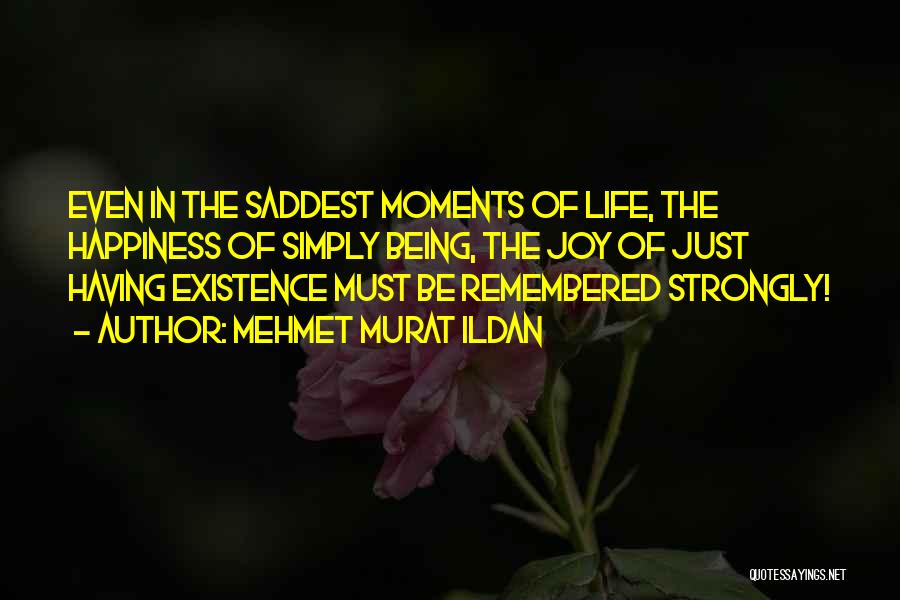 Moments Remembered Quotes By Mehmet Murat Ildan