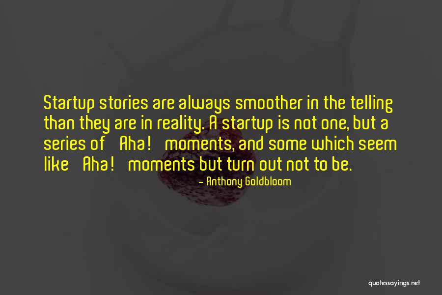 Moments Series Quotes By Anthony Goldbloom Moments Series Quotes By Anthony Goldbloom