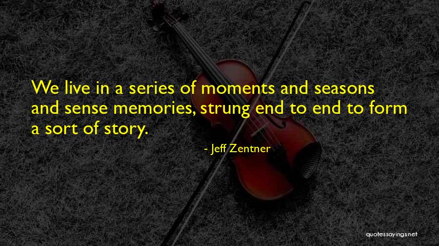 Moments Series Quotes By Jeff Zentner Moments Series Quotes By Jeff Zentner