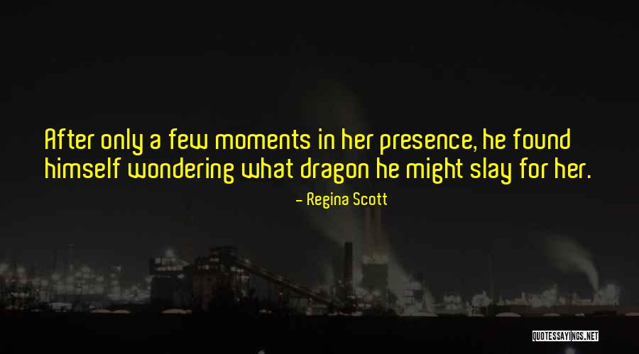 Moments Series Quotes By Regina Scott Moments Series Quotes By Regina Scott