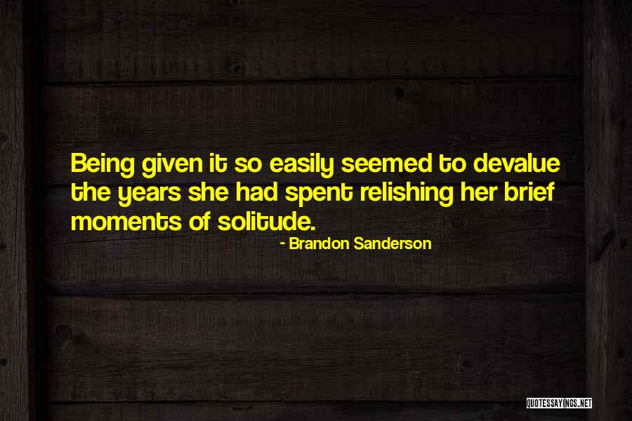 Moments Spent With Him Quotes By Brandon Sanderson